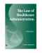 The Law of Healthcare Administration